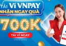 Tải ví VNPAY nhận ngay quà 700k | Tháng 5/2022